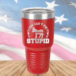 You Cannot Fix Stupid Donkey 2 Tumbler - Stainless Steel - 2608 -