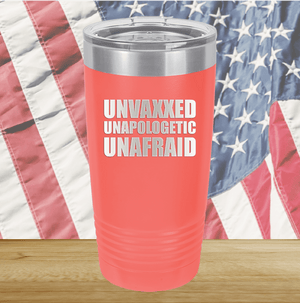 Unvaxxed Unapologetic Unafraid Tumbler - Stainless Steel - 2609 -