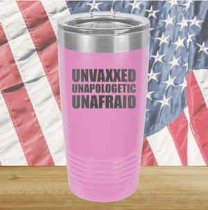 Unvaxxed Unapologetic Unafraid Tumbler - Stainless Steel - 2609 -