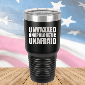 Unvaxxed Unapologetic Unafraid Tumbler - Stainless Steel - 2609 -