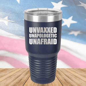 Unvaxxed Unapologetic Unafraid Tumbler - Stainless Steel - 2609 -