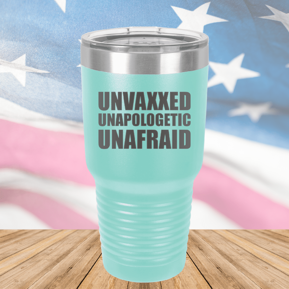 Unvaxxed Unapologetic Unafraid Tumbler - Stainless Steel - 2609 -