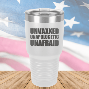 Unvaxxed Unapologetic Unafraid Tumbler - Stainless Steel - 2609 -