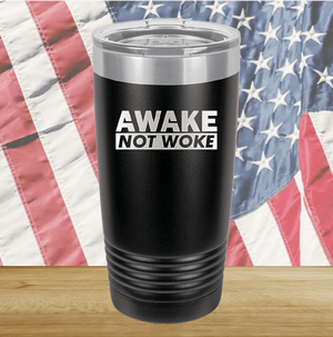 Awake Not Woke Tumbler - Stainless Steel - 2610 -