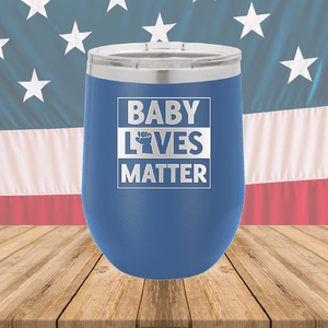 Baby Lives Matter Tumbler - Stainless Steel - 2611 -