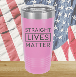 Straight Lives Matter Tumbler - Stainless Steel - 2612 -