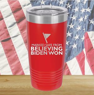 Marked Safe From Believing Biden Won Tumbler - Stainless Steel - 2620 -