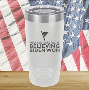 Marked Safe From Believing Biden Won Tumbler - Stainless Steel - 2620 -