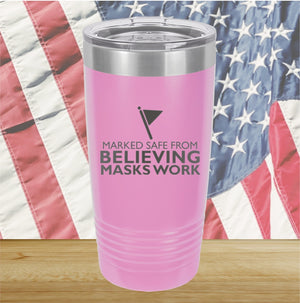 Marked Safe From Believing Masks Work Tumbler - Stainless Steel - 2621 -