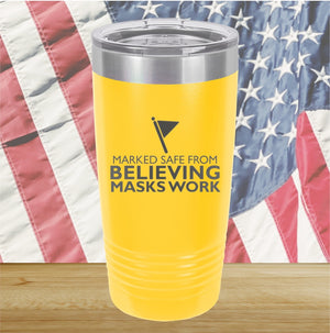 Marked Safe From Believing Masks Work Tumbler - Stainless Steel - 2621 -