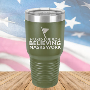 Marked Safe From Believing Masks Work Tumbler - Stainless Steel - 2621 -