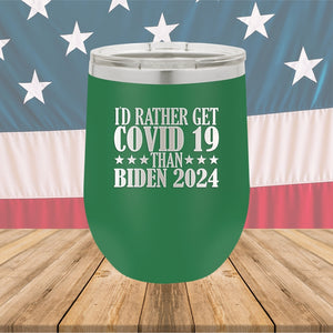 I Would Rather Get Covid 19 Than Biden 2024 Tumbler - Stainless Steel - 2622 -