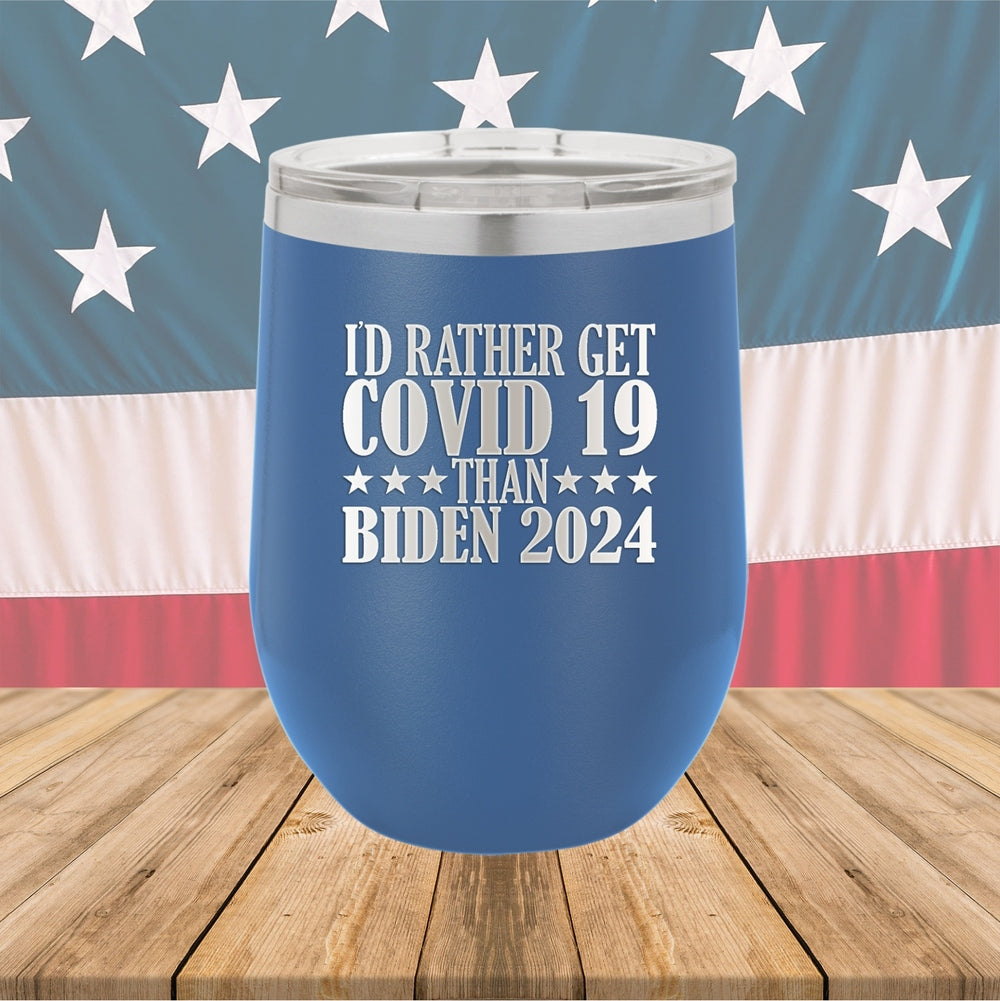 I Would Rather Get Covid 19 Than Biden 2024 Tumbler - Stainless Steel - 2622 -