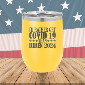 I Would Rather Get Covid 19 Than Biden 2024 Tumbler - Stainless Steel - 2622 -