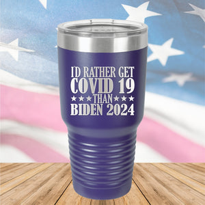 I Would Rather Get Covid 19 Than Biden 2024 Tumbler - Stainless Steel - 2622 -