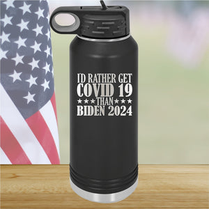 I Would Rather Get Covid 19 Than Biden 2024 Tumbler - Stainless Steel - 2622 -