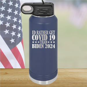 I Would Rather Get Covid 19 Than Biden 2024 Tumbler - Stainless Steel - 2622 -