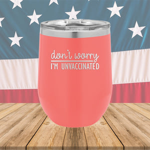 Dont Worry I am Unvaccinated Tumbler - Stainless Steel - 2623 -