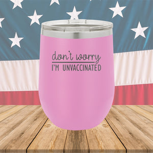 Dont Worry I am Unvaccinated Tumbler - Stainless Steel - 2623 -