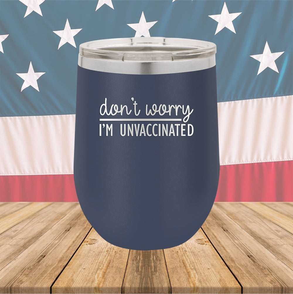 Dont Worry I am Unvaccinated Tumbler - Stainless Steel - 2623 -