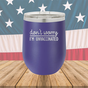 Dont Worry I am Unvaccinated Tumbler - Stainless Steel - 2623 -