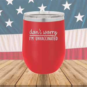 Dont Worry I am Unvaccinated Tumbler - Stainless Steel - 2623 -