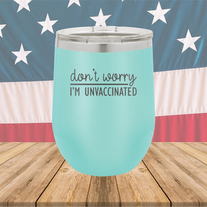 Dont Worry I am Unvaccinated Tumbler - Stainless Steel - 2623 -