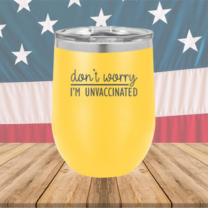 Dont Worry I am Unvaccinated Tumbler - Stainless Steel - 2623 -