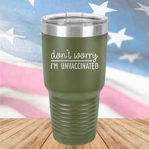 Dont Worry I am Unvaccinated Tumbler - Stainless Steel - 2623 -