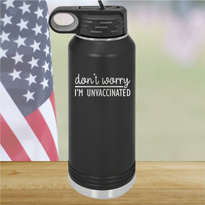 Dont Worry I am Unvaccinated Tumbler - Stainless Steel - 2623 -