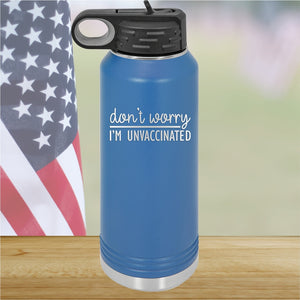 Dont Worry I am Unvaccinated Tumbler - Stainless Steel - 2623 -