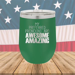 My Preferred Pronouns are Awesome Amazing Tumbler - Stainless Steel - 2639 -