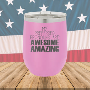 My Preferred Pronouns are Awesome Amazing Tumbler - Stainless Steel - 2639 -