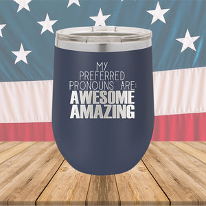 My Preferred Pronouns are Awesome Amazing Tumbler - Stainless Steel - 2639 -