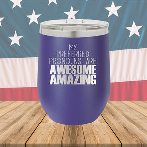 My Preferred Pronouns are Awesome Amazing Tumbler - Stainless Steel - 2639 -