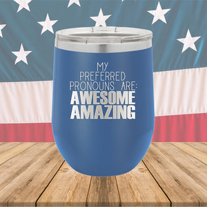 My Preferred Pronouns are Awesome Amazing Tumbler - Stainless Steel - 2639 -