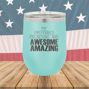 My Preferred Pronouns are Awesome Amazing Tumbler - Stainless Steel - 2639 -