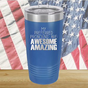 My Preferred Pronouns are Awesome Amazing Tumbler - Stainless Steel - 2639 -