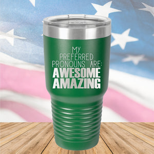 My Preferred Pronouns are Awesome Amazing Tumbler - Stainless Steel - 2639 -