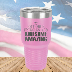 My Preferred Pronouns are Awesome Amazing Tumbler - Stainless Steel - 2639 -