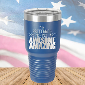 My Preferred Pronouns are Awesome Amazing Tumbler - Stainless Steel - 2639 -