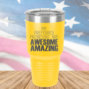 My Preferred Pronouns are Awesome Amazing Tumbler - Stainless Steel - 2639 -