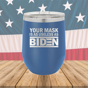 Your Mask is as Useless as Biden Tumbler - Stainless Steel - 2640 -