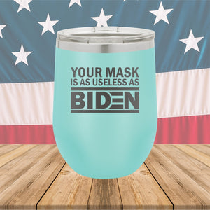 Your Mask is as Useless as Biden Tumbler - Stainless Steel - 2640 -