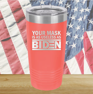 Your Mask is as Useless as Biden Tumbler - Stainless Steel - 2640 -