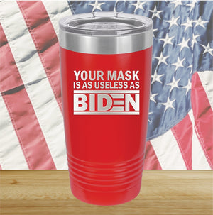 Your Mask is as Useless as Biden Tumbler - Stainless Steel - 2640 -