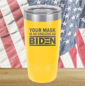 Your Mask is as Useless as Biden Tumbler - Stainless Steel - 2640 -