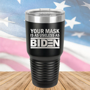 Your Mask is as Useless as Biden Tumbler - Stainless Steel - 2640 -