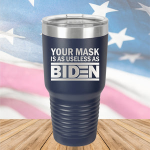 Your Mask is as Useless as Biden Tumbler - Stainless Steel - 2640 -