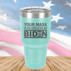 Your Mask is as Useless as Biden Tumbler - Stainless Steel - 2640 -